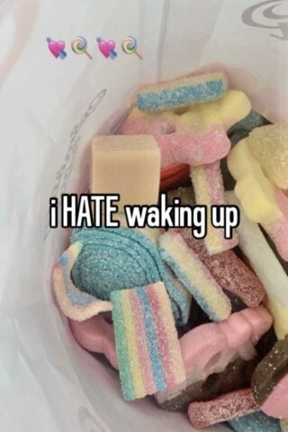 i HATE waking up