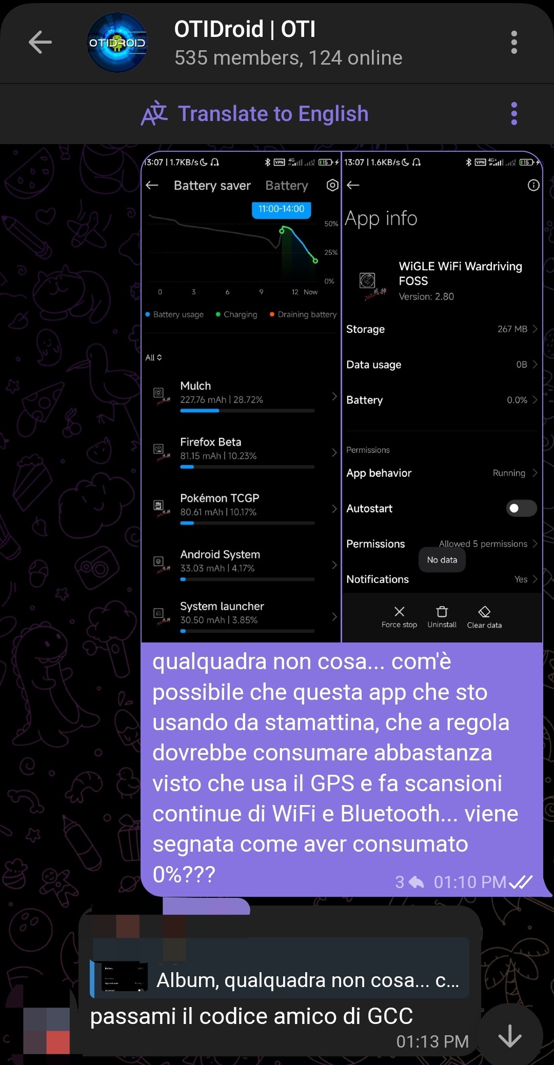 Messaggio con la schermata del consumo di WiGLE che non torna: "qualquadra non cosa... com'è possibile che questa app che sto usando da stamattina, che a regola dovrebbe consumare abbastanza visto che usa il GPS e fa scansioni continue di WiFi e Bluetooth... viene segnata come aver consumato 0%???". Poi una risposta OT "passami il codice amico di TCGP"