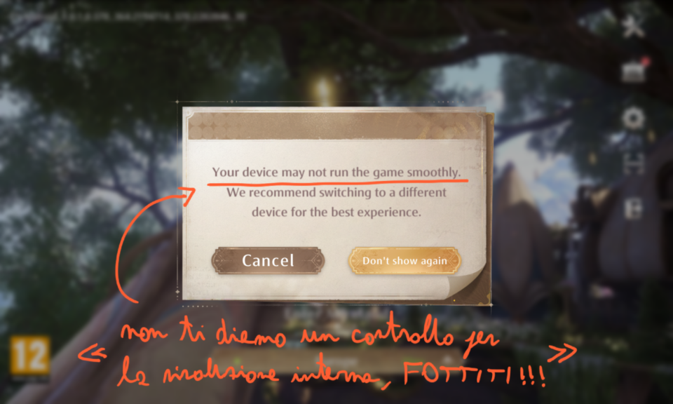 Schermata "Your device may not run the game smoothly. We recommend switching to a different device for the best experience." Aggiunto scrivendo sopra: "«non ti diamo un controllo per la risoluzione interna, FOTTITI!!!»"