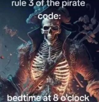 rule 3 of the pirate code:

bedtime at 8 o'clock