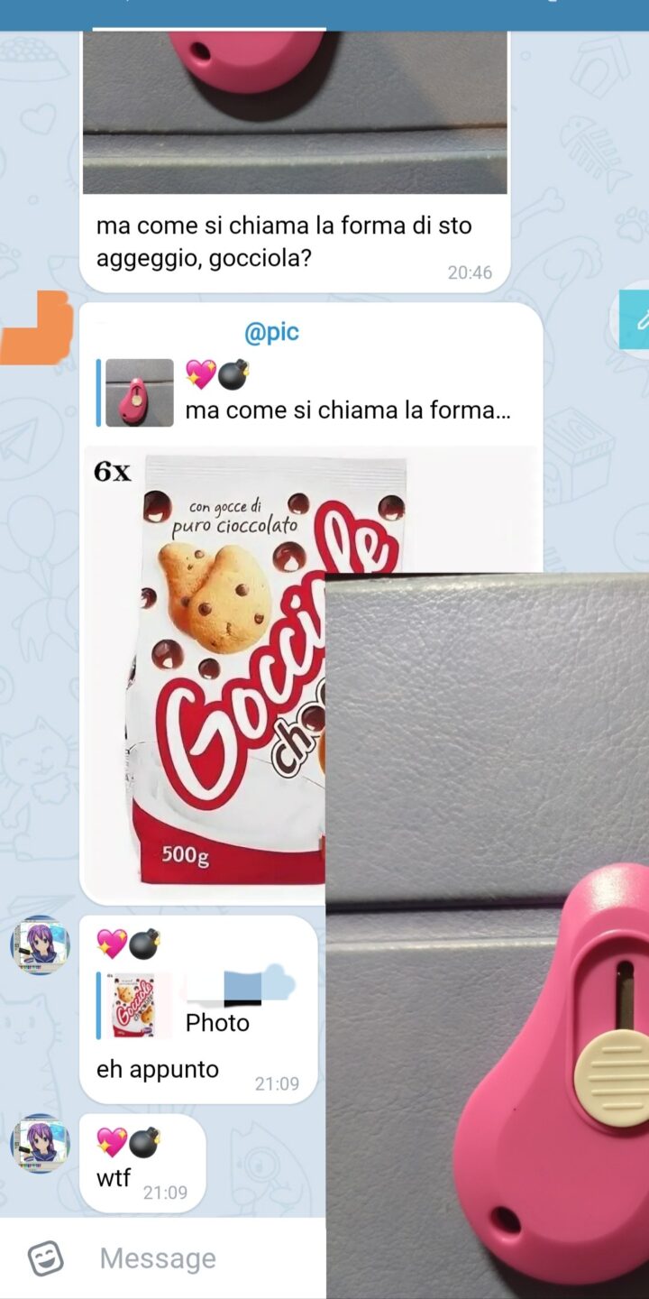 > ma come si chiama la forma di sto aggeggio, gocciola?

>> [Gocciole Pavesi]

> eh appunto
> wtf