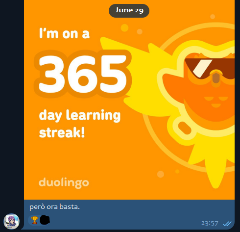 June 29:
[I'm on a
365 day learning streak!
duolingo]
> però ora basta.