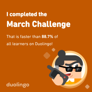I completed the March challenge faster than 88.7% of all learners on Duolingo!