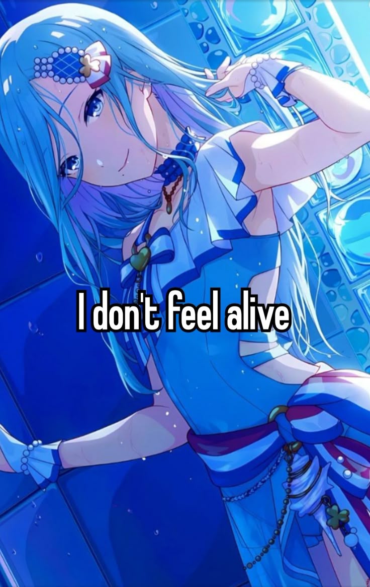 I don't feel alive