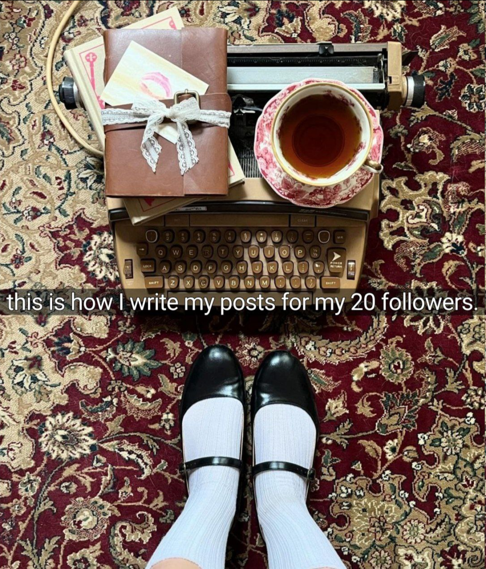 this is how I write my posts for my 20 followers.